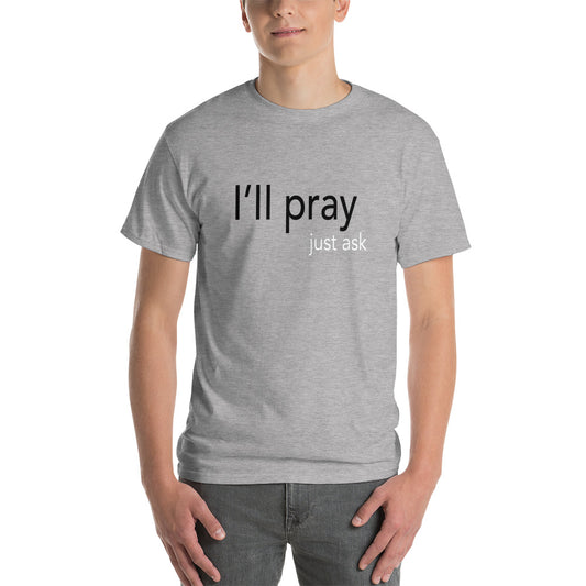 I'll Pray Just Ask Short Sleeve T-Shirt